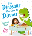 The Dinosaur Who Came to Dinner (PB) - Book