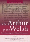 The Arthur of the Welsh : The Arthurian Legend in Medieval Welsh Literature - Book