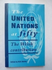 The United Nations at Fifty : The Welsh Contribution - Book