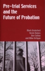 Pre-trial Services and the Future of Probation - Book