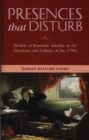 Presences That Disturb : Models of Romantic Identity in the Literature and Culture of the 1790s - Book