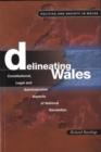 Delineating Wales : Constitutional, Legal and Administrative Aspects of National Devolution - Book