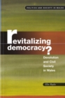 Revitalizing Democracy : Devolution and Civil Society in Wales - Book