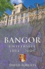 Bangor University 1884-2009 - Book