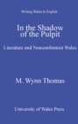 In the Shadow of the Pulpit : Literature and Nonconformist Wales - eBook