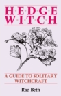 Hedge Witch : A Guide to Solitary Witchcraft - Book