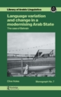 Language Variation and Change in a Modernising Arab State : The Case Of Bahrain - Book