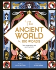 The Ancient World in 100 Words : Start conversations and spark inspiration - eBook