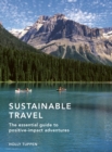 Sustainable Travel : The essential guide to positive impact adventures Volume 2 - Book