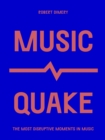MusicQuake : The Most Disruptive Moments in Music - eBook