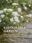 Sustainable Garden : Projects, insights and advice for the eco-conscious gardener Volume 4 - Book