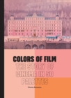 Colors of Film : The Story of Cinema in 50 Palettes - eBook
