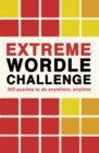 Extreme Wordle Challenge : 500 puzzles to do anywhere, anytime Volume 2 - Book