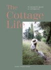 The Cottage Life : An escapist's guide to cottagecore - Book