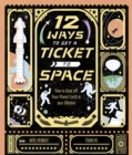 12 Ways to Get a Ticket to Space - Book