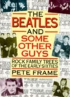"The Beatles" and Some Other Guys : Rock Family Trees of the Sixties - Book