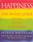 Happiness : The 30-Day Guide That Will Last You A Lifetime - Book