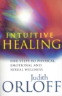 Intuitive Healing : Five steps to physical, emotional and sexual wellness - Book