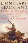 Lionheart and Lackland : King Richard, King John and the Wars of Conquest - Book