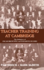 Teacher Training at Cambridge : The Initiatives of Oscar Browning and Elizabeth Hughes - Book