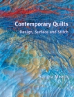 Contemporary Quilts : Design, Surface and Stitch - Book