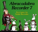 Abracadabra Recorder,Abracadabra : Abracadabra Recorder Book 7 (Pupil's Book): First Tunes for Treble Recorder - Book