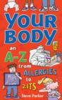Your Body: an A-Z from Allergies to Zits - Book