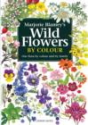 Wild Flowers by Colour : The Easy Way to Flower Identification - Book