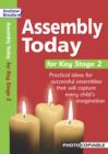 Assembly Today Key Stage 2 : Practical Ideas for Successful Assemblies That Will Capture Every Child's Imagination - Book