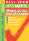 Pass Your KS3 Maths: Shape, Space and Measures - Book