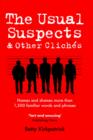The Usual Suspects and Other Cliches : Names and Shames More Than 1,500 Familiar Words and Phrases - Book