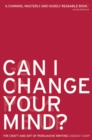 Can I Change Your Mind? : The Craft and Art of Persuasive Writing - Book