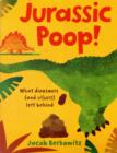 Jurassic Poop : What Dinosaurs (and Others) Left Behind - Book