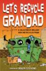 Let's Recycle Grandad and Other Brilliant New Poems - Book