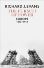 The Pursuit of Power : Europe, 1815-1914 - Book