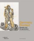 Germany Divided : Baselitz and his generation: From the Duerckheim Collection - Book