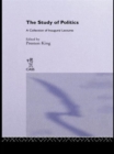 The Study of Politics : A Collection of Inaugural Lectures - Book