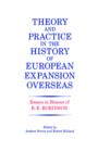 Theory and Practice in the History of European Expansion Overseas : Essays in Honour of Ronald Robinson - Book