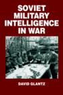 Soviet Military Intelligence in War - Book