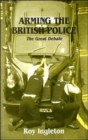 Arming the British Police : The Great Debate - Book