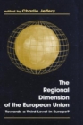 The Regional Dimension of the European Union : Towards a Third Level in Europe? - Book