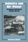 Industry and Air Power : The Expansion of British Aircraft Production, 1935-1941 - Book