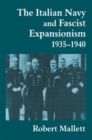 The Italian Navy and Fascist Expansionism, 1935-1940 - Book