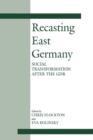 Recasting East Germany : Social Transformation after the GDR - Book