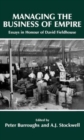 Managing the Business of Empire : Essays in Honour of David Fieldhouse - Book