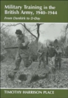 Military Training in the British Army, 1940-1944 : From Dunkirk to D-Day - Book