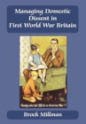 Managing Domestic Dissent in First World War Britain - Book