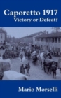 Caporetto 1917 : Victory or Defeat? - Book