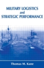 Military Logistics and Strategic Performance - Book
