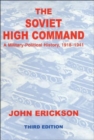The Soviet High Command: a Military-political History, 1918-1941 : A Military Political History, 1918-1941 - Book